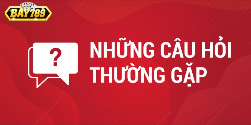 Một số câu hỏi phổ biến từ người chơi